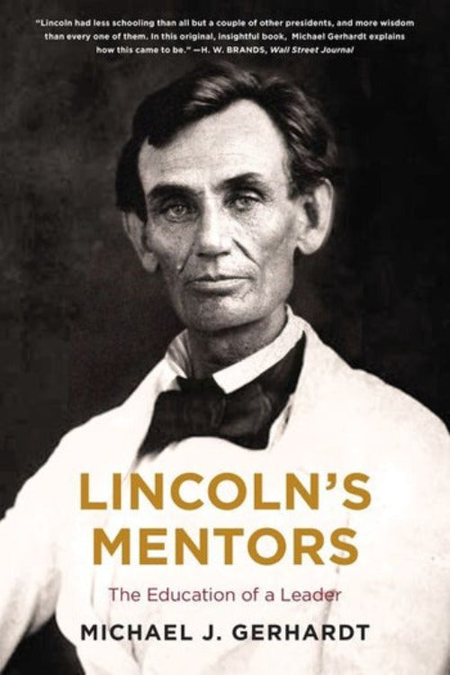 Lincoln's Mentors | The Education of a Leader - Book by Michael J. Gerhardt - Bargain Stock Lincoln's Mentors | The Education of a Leader - Book by Michael J. Gerhardt - Bargain Stock